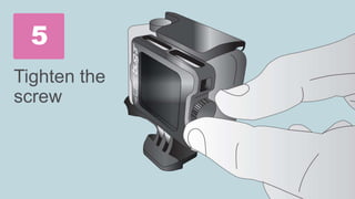 Tighten
the screw
5
 