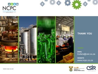 www.ncpc.co.za
THANK YOU
EMAIL
lruiters@csir.co.za
WEBSITE
www.ncpc.co.za
 