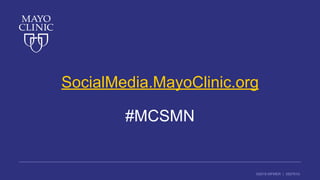 ©2016 MFMER | 3507910-
SocialMedia.MayoClinic.org
#MCSMN
 