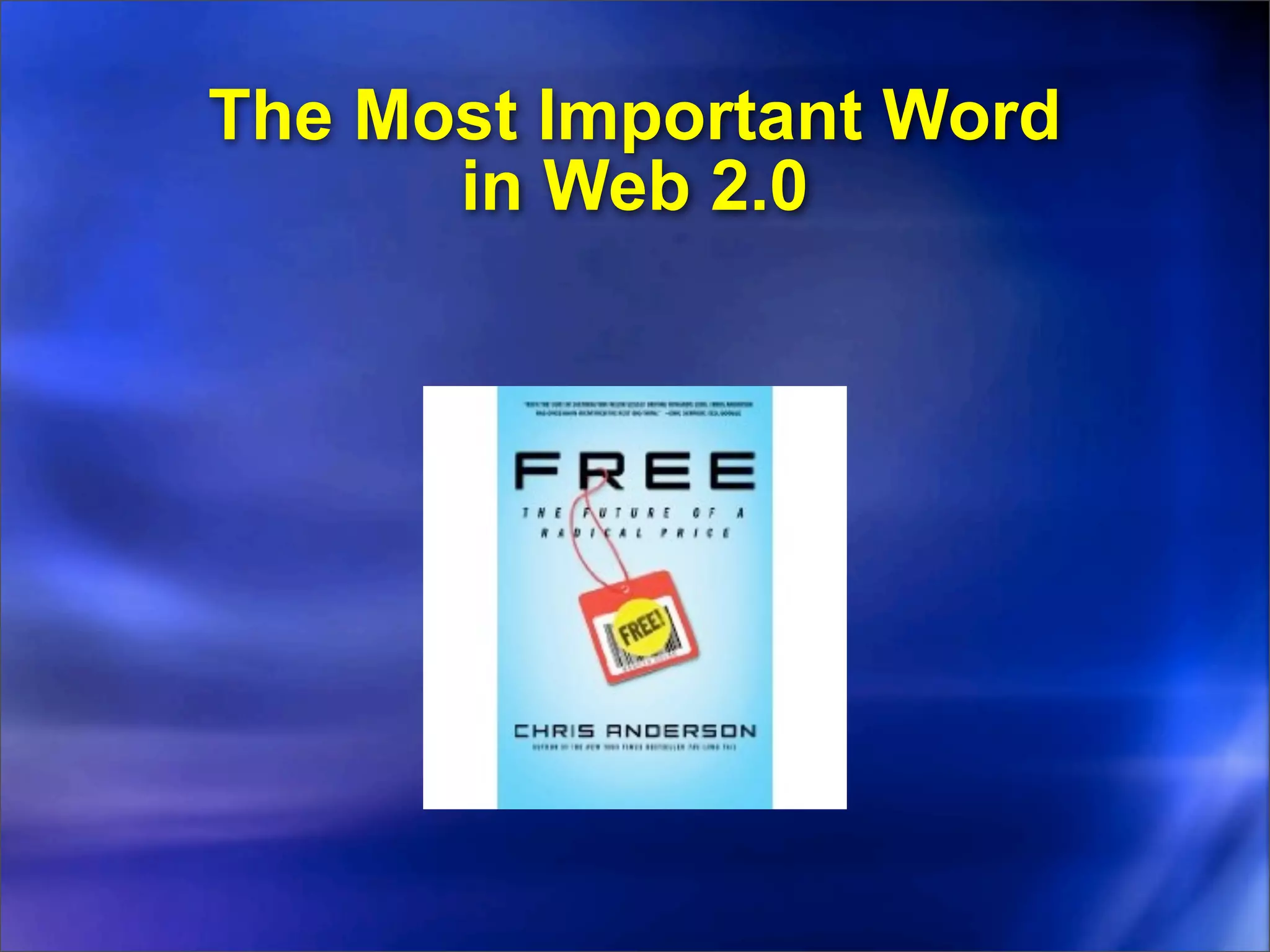 The Most Important Word
      in Web 2.0
 