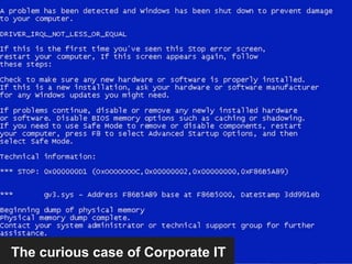 The curious case of Corporate IT
 