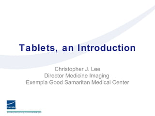 Tablets, an Introduction ,[object Object],[object Object],[object Object]