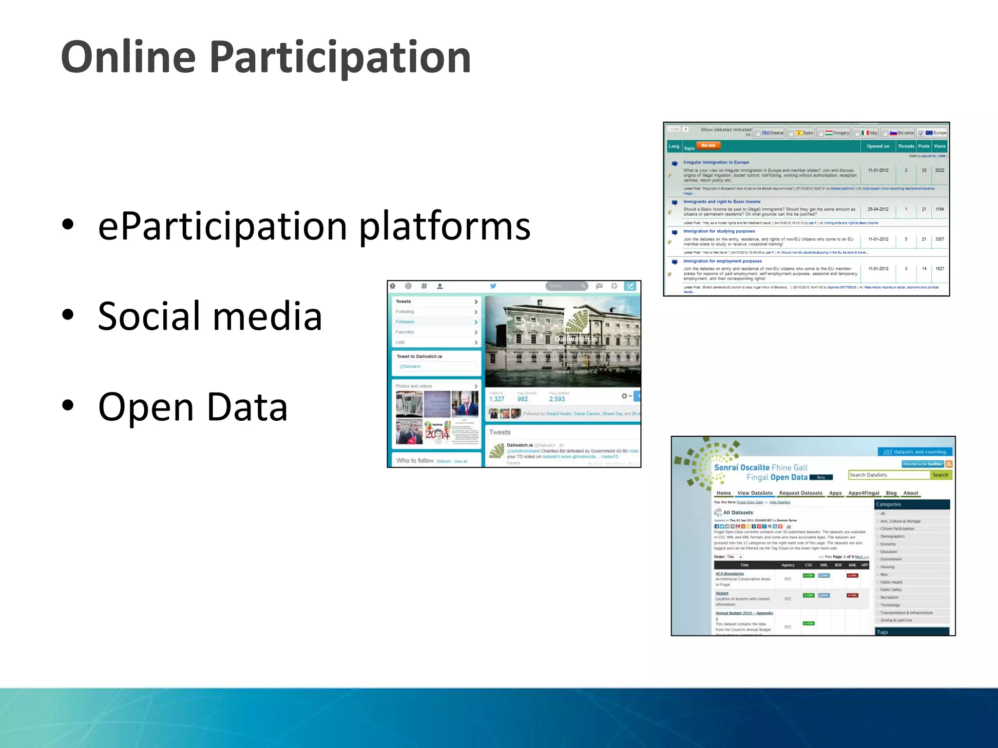 Online Participation
• eParticipation platforms
• Social media
• Open Data

 