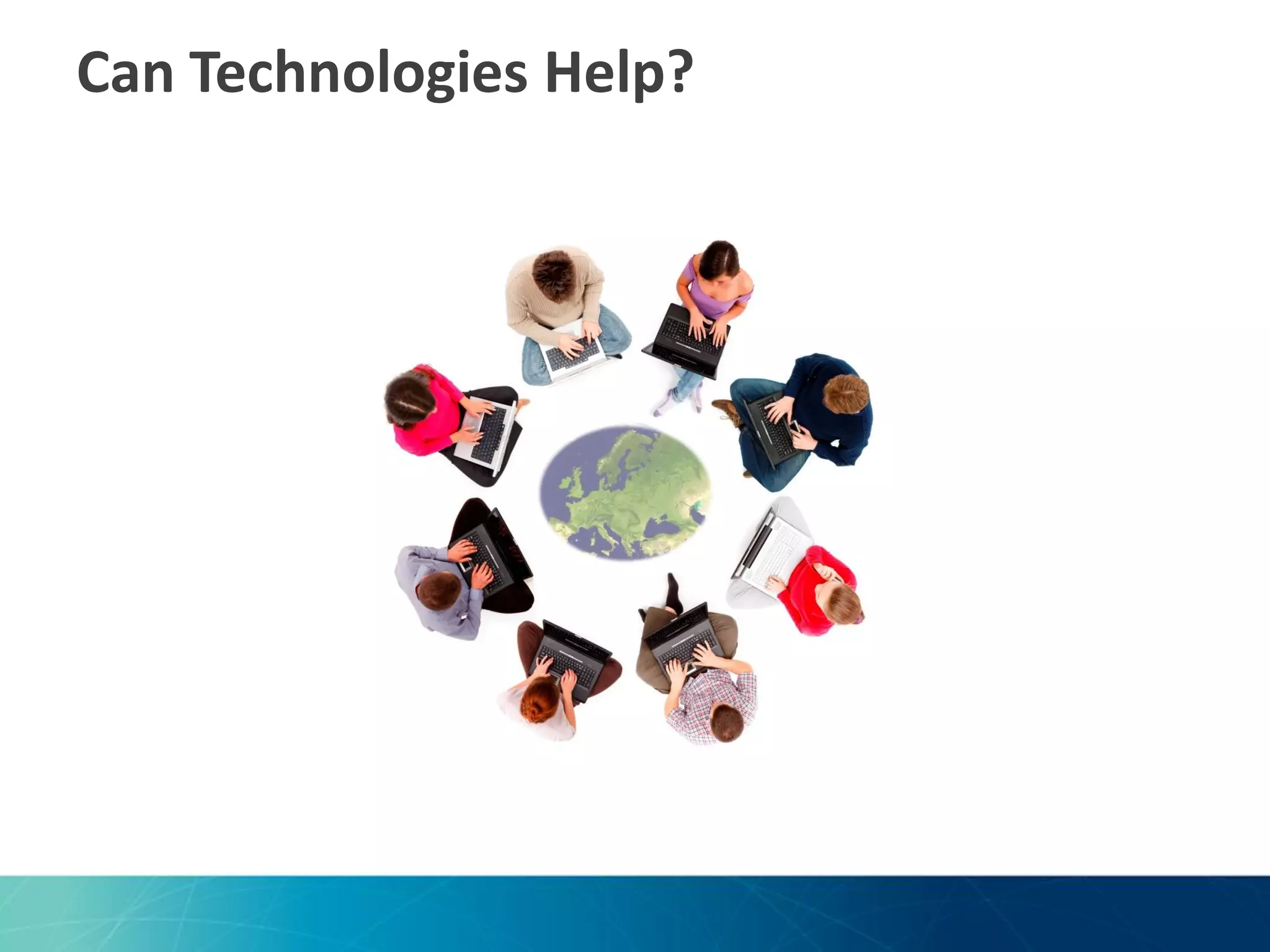 Can Technologies Help?

 
