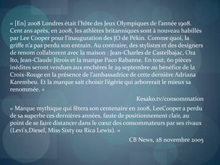 Notre analyse  (1/2)Les faiblesses de sa communication aujourd'hui Des manques :  trop de  rupture avec le passé- Rupture avec l’ADN de marque Perte de ‘londonicité’, de l’audace et de l’originalitéFace à la concurrence, adoption de la stratégie habituelle du basique asexué des générations des années 90 (ex : Calvin Klein) Messages brouillés & actions diversifiées sans cohérence Contradictions : choix d'ambassadeurs ou d'actions trop éloignés de son positionnement initial 