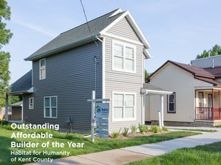 Outstanding
Aﬀordable
Builder of the Year
Habitat for Humanity
of Kent County
 