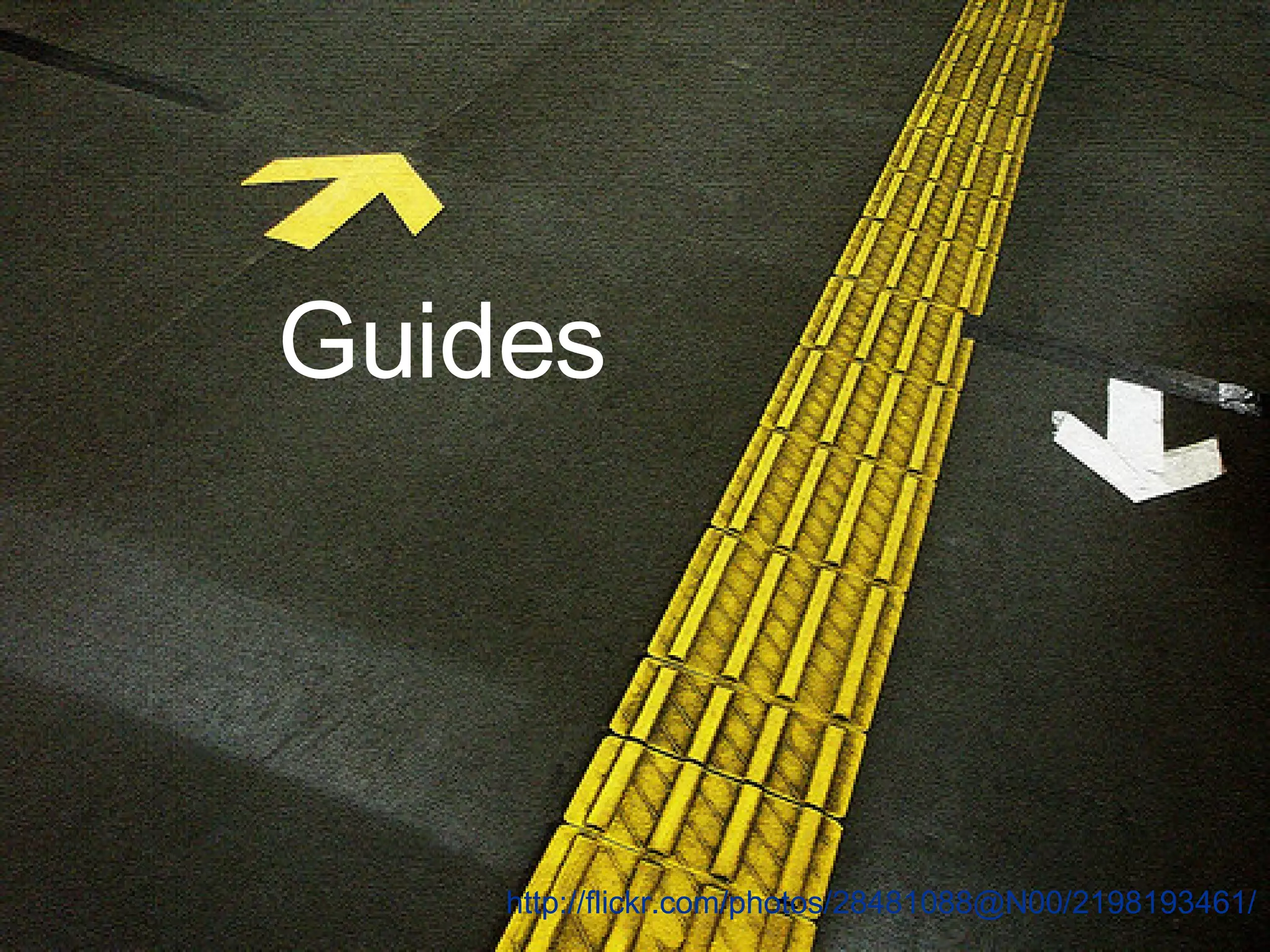 http://flickr.com/photos/28481088@N00/2198193461/ Guides 
