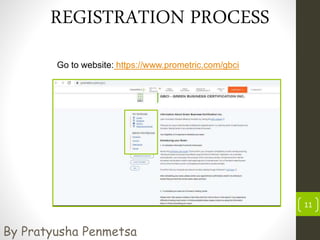 Go to website: https://www.prometric.com/gbci
11
REGISTRATION PROCESS
By Pratyusha Penmetsa
 