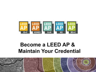 Become a LEED AP & Maintain Your Credential 