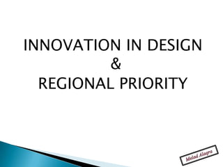 INNOVATION IN DESIGN
          &
  REGIONAL PRIORITY
 