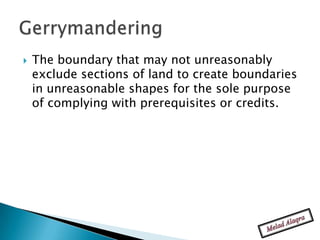    The boundary that may not unreasonably
    exclude sections of land to create boundaries
    in unreasonable shapes for the sole purpose
    of complying with prerequisites or credits.
 