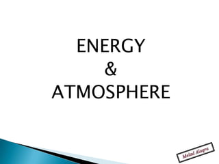 ENERGY
     &
ATMOSPHERE
 