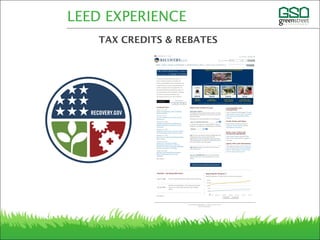 LEED EXPERIENCE
TAX CREDITS & REBATES
 