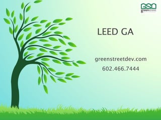 greenstreetdev.com
602.466.7444
LEED GA
 