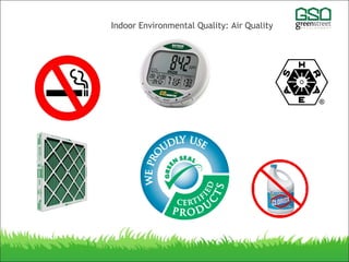 Indoor Environmental Quality: Air Quality
 