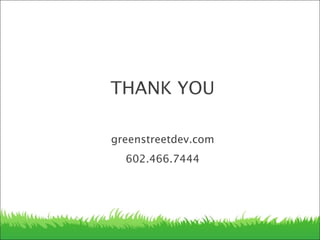 greenstreetdev.com
602.466.7444
THANK YOU
 