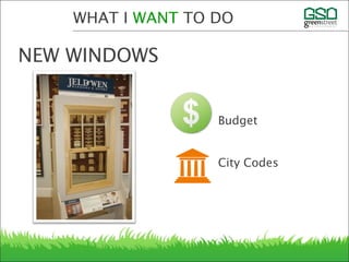 WHAT I WANT TO DO
NEW WINDOWS
Budget
City Codes
 