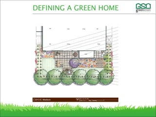 GREEN: WATER EFFICIENCY & LANDSCAPE DESIGN
DEFINING A GREEN HOME
 