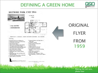 ORIGINAL
FLYER
FROM
1959
DEFINING A GREEN HOME
Making the old new,
photo tour
 