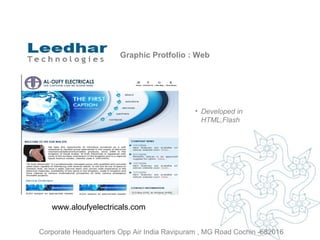 Graphic Protfolio : Web Developed in HTML,Flash www.aloufyelectricals.com Corporate Headquarters Opp Air India Ravipuram , MG Road Cochin -682016 