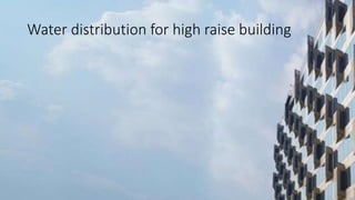 Water distribution for high raise building
 