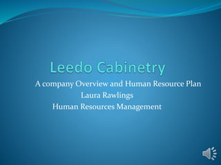 A company Overview and Human Resource Plan
Laura Rawlings
Human Resources Management
 