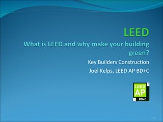 Key Builders Construction Joel Kelps, LEED AP BD+C 