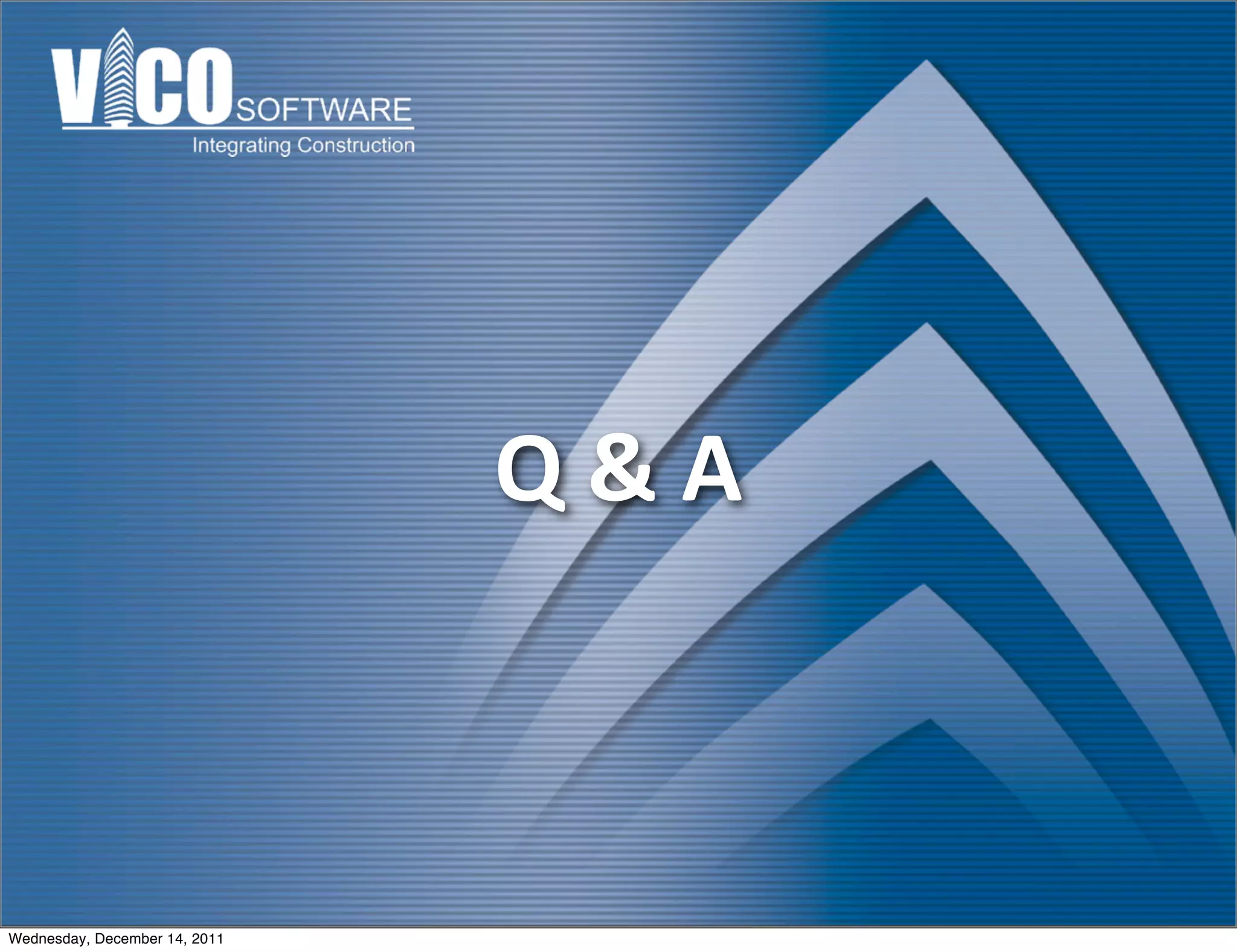 Q	
  &	
  A



Wednesday, December 14, 2011
 
