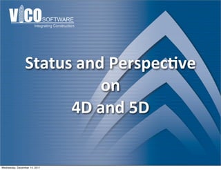 Status	
  and	
  Perspec.ve	
  
                              on
                       4D	
  and	
  5D


Wednesday, December 14, 2011
 