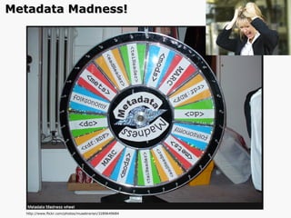 http://www.flickr.com/photos/musebrarian/3289649684 /#/ Metadata Madness! 