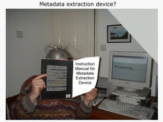Metadata extraction device? 