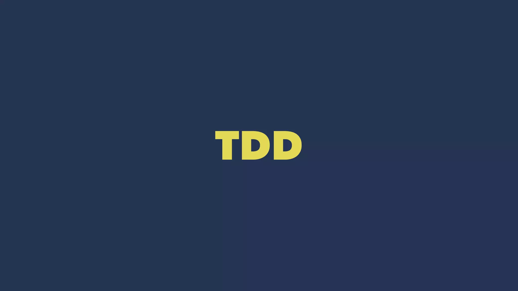 TDD
 