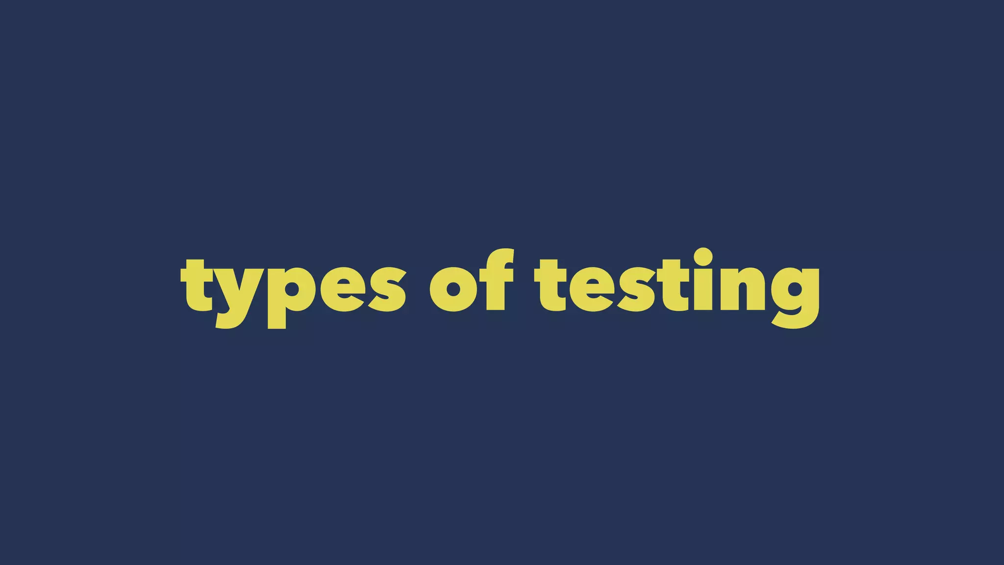 types of testing
 