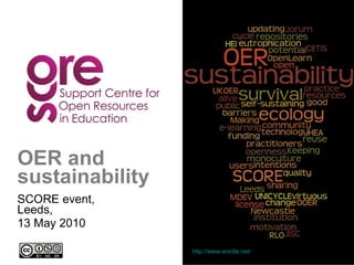 OER and sustainability SCORE event, Leeds,  13 May 2010 http://www.wordle.net/ 