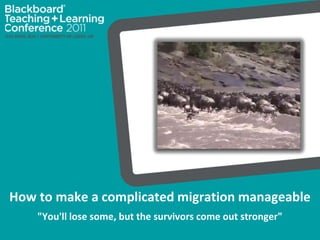 How to make a complicated migration manageable "You'll lose some, but the survivors come out stronger" 