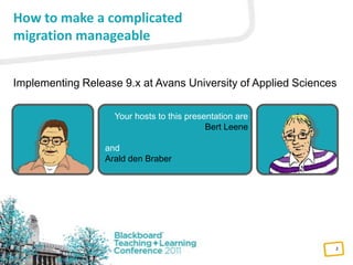 How to make a complicatedmigrationmanageable<br />Implementing Release 9.x at Avans University of Applied Sciences<br />Yo...