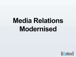 Media Relations
Modernised
 