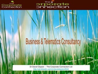 Dr David Clayton  - The Corporate Connection Ltd  http://uk.linkedin.com/in/davidclayton2644   