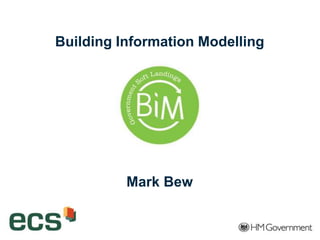 1 | WWW.BENTLEY.COM
Building Information Modelling
Mark Bew
 