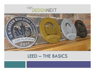 LEED – THE BASICS
 