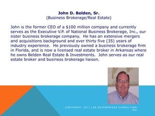 John D. Belden, Sr.<br />(Business Brokerage/Real Estate)<br />John is the former CEO of a $100 million company and curren...