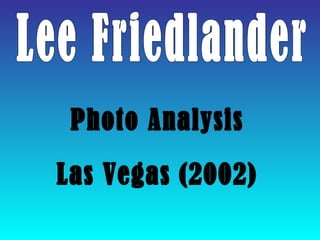 Lee Friedlander Photo Analysis Las Vegas (2002) 