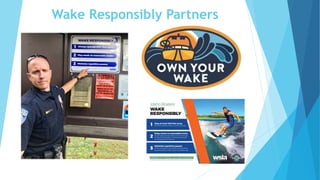  No Wakesurfing or Wakeboarding at
Nighttime
 200 feet offset from the shoreline, docks,
or other structures.
 