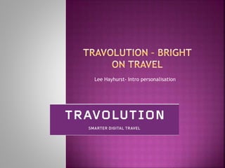 Lee Hayhurst- Intro personalisation 
 