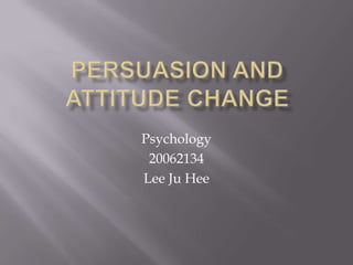 Psychology
 20062134
Lee Ju Hee
 
