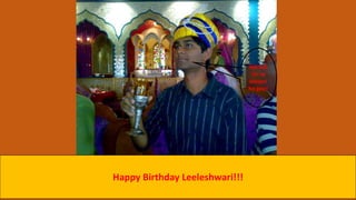 Happy Birthday Leeleshwari!!! 
Yeh toh 
'sh' se 
shayari 
ho gayi! 
 