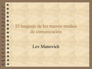 El lenguaje de los nuevos medios de comunicación Lev Manovich 