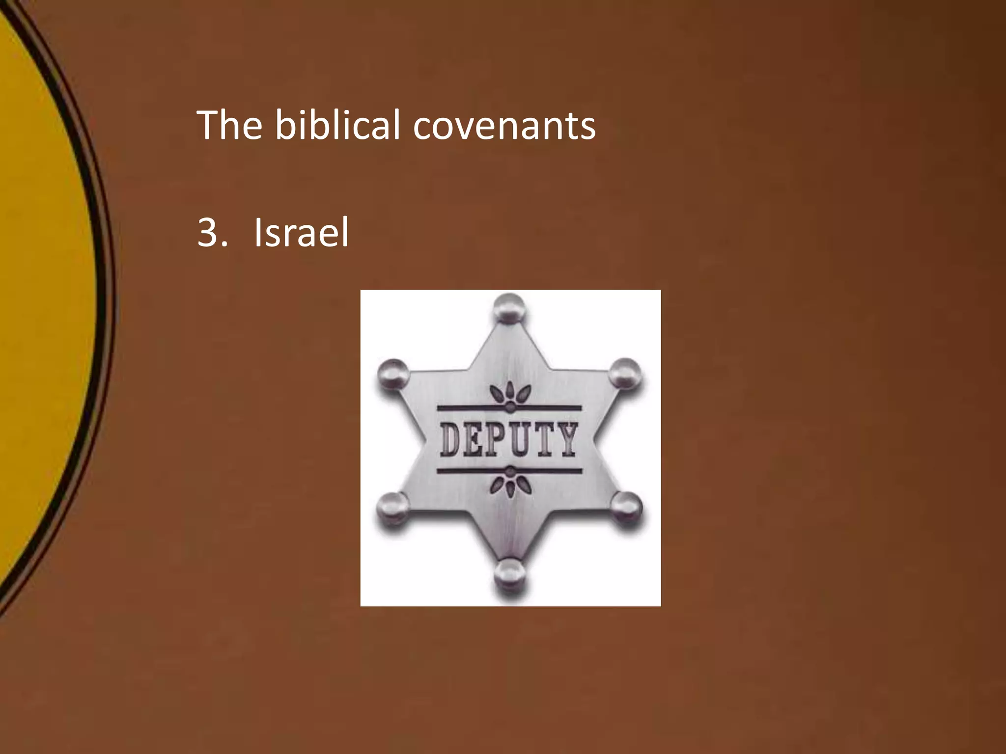 The biblical covenants
3. Israel
 