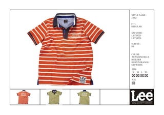 STYLE NAME :
JAZZ

FIT :
REGULAR

SAP CODE :
LETS4225
LETS4226

SLEEVE :
HS


COLOR :
SUNSHINE/BLUE
BUILDER
BURNT ORANGE/
OFFWHITE

SIZE
 S M       L   XL


XXL
 