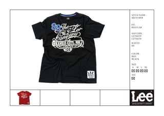 STYLE NAME :
SKETCHER


FIT :
REGULAR

SAP CODE :
LETS4229
LETS4230
SLEEVE :
HS


COLOR :
RED
BLACK

SIZE
 S M      L   XL


XXL
 